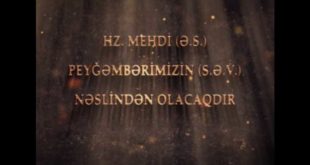 Hz.Mehdi ( ə.s ) Peyğəmbərimizin (s.a.v) nəslindən olacaqdır